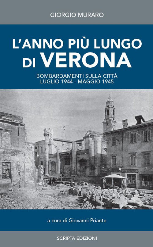 Cover of anno più lungo di Verona. Bombardamenti sulla città. Luglio 1944-Maggio 1945. Diario giornaliero raccolto da Giorgio Muraro