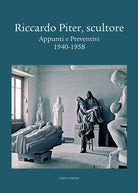 Cover of Riccardo Piter, scultore. Appunti e preventivi. 1940-1958