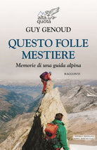 Cover of Questo folle mestiere. Memorie di una guida alpina