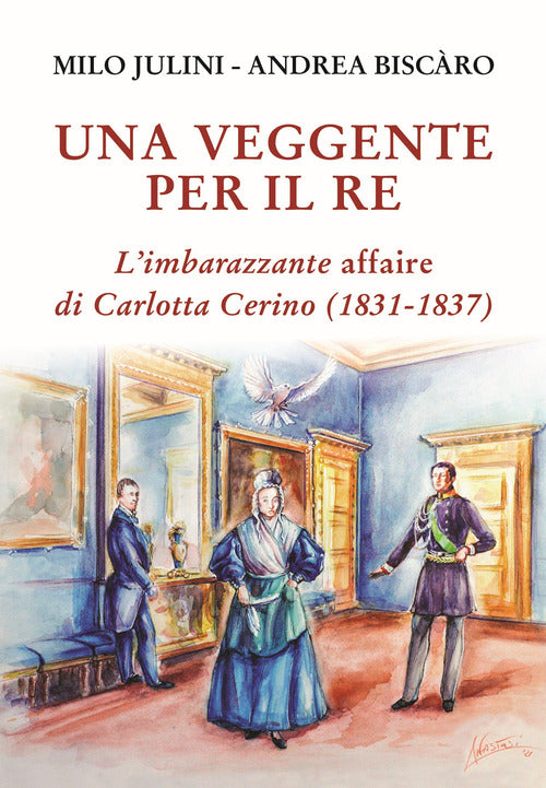 Cover of veggente per il re. L'imbarazzante affaire di Carlotta Cerino (1831-1837)