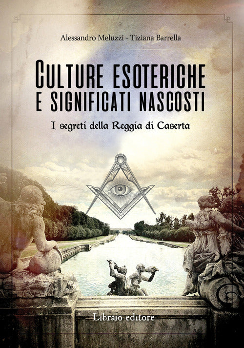 Cover of Culture esoteriche e significati nascosti. I segreti della Reggia di Caserta