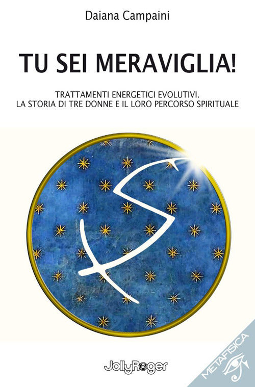 Cover of Tu sei meraviglia! Trattamenti energetici evolutivi. La storia di tre donne e il loro percorso spirituale