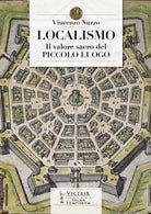 Cover of Localismo. Il valore sacro del piccolo luogo