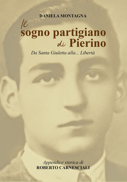 Cover of sogno partigiano di Pierino. Da Santa Giuletta alla... Libertà