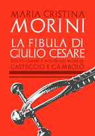 Cover of fibula di Giulio Cesare. Delitti, ombre e misteri nei musei di Casteggio e Gambolò