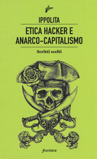 Cover of Etica hacker e anarco capitalismo. Scritti scelti