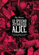 Cover of specchio attraversò Alice. Un'intricata indagine tra nonsense, fumi d'oppio e libri perduti