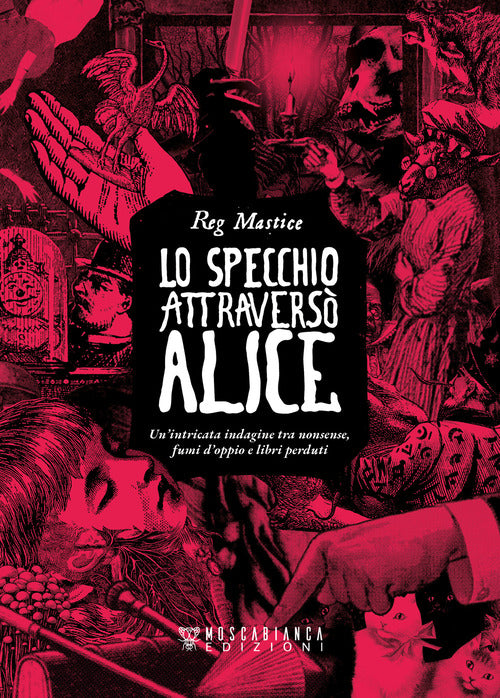 Cover of specchio attraversò Alice. Un'intricata indagine tra nonsense, fumi d'oppio e libri perduti