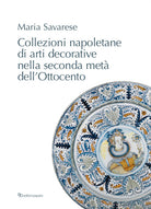 Cover of Collezioni napoletane di arti decorative nella seconda metà dell’Ottocento