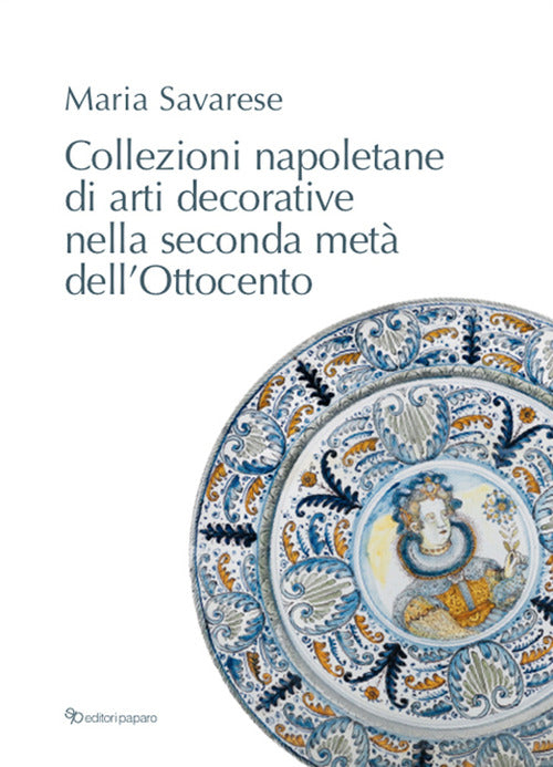 Cover of Collezioni napoletane di arti decorative nella seconda metà dell’Ottocento