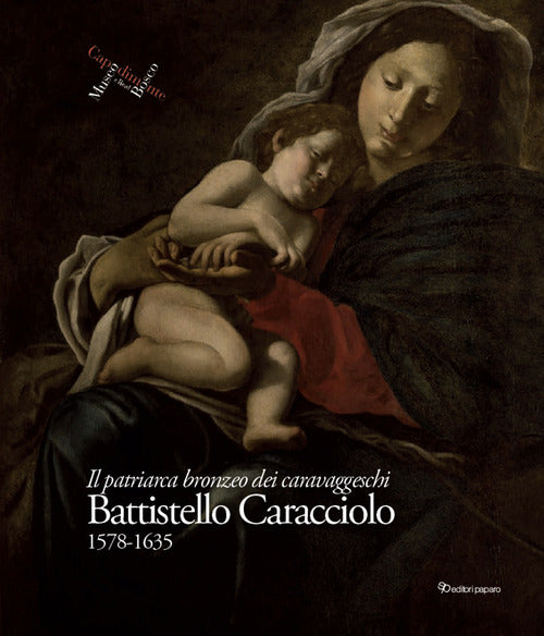 Cover of Battistello Caracciolo 1578-1635. Il patriarca bronzeo dei caravaggeschi