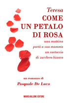 Cover of Teresa, come un petalo di rosa.... ...una mattina portò a sua mamma un cartoccio di zucchero bianco