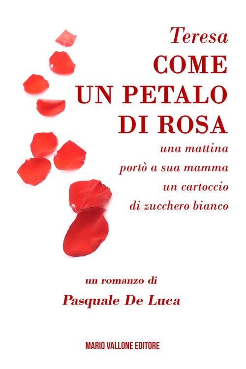 Cover of Teresa, come un petalo di rosa.... ...una mattina portò a sua mamma un cartoccio di zucchero bianco