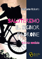Cover of Saluteremo il signor padrone. Favola sociale