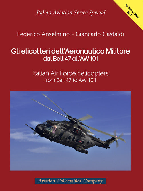 Cover of elicotteri dell'Aeronautica Militare dal Bell 47 all'AW 101. Italian Air Force Helicopters from Bell 47 to AW 101