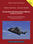 Cover of elicotteri dell'Aeronautica Militare dal Bell 47 all'AW 101. Italian Air Force Helicopters from Bell 47 to AW 101