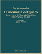 Cover of memoria del gusto. Storia e ricette dell'Osteria Lo Stuzzichino di sant'Agata sui due Golfi