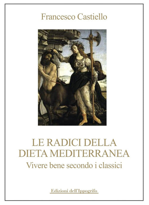 Cover of radici della dieta mediterranea. Vivere bene secondo i classici