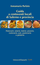 Cover of Guida a centoventi locali di Salerno e provincia. Ristoranti, osterie, bistrot, pizzerie, rosticcerie e gelaterie