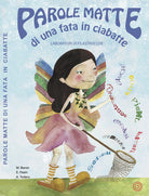 Cover of Parole matte di una fata in ciabatte. Laboratori di filastrocche