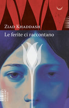 Le ferite ci raccontano