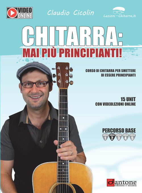 Cover of Chitarra: mai più principianti. Corso di chitarra per smettere di essere principianti