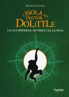 Cover of isola del dottor Dolittle. La scomparsa di Freccia Lunga