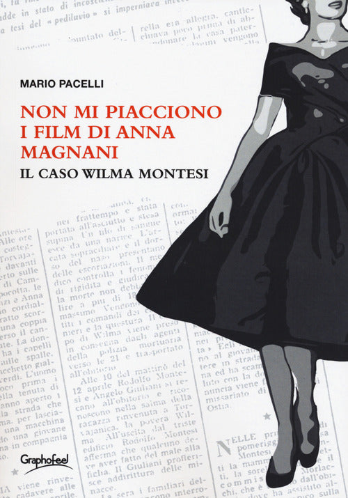 Cover of Non mi piacciono i film di Anna Magnani. Il caso Wilma Montesi