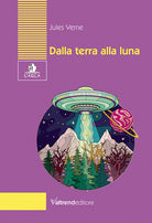 Cover of Dalla Terra alla Luna. Tragitto in 97 ore e 20 minuti