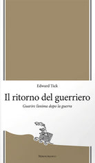 Cover of ritorno del guerriero. Guarire l'anima dopo la guerra