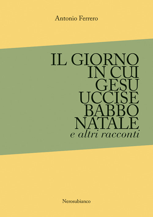 Cover of giorno in cui Gesù uccise Babbo Natale e altri racconti