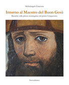 Cover of Intorno al maestro del buon Gesù. Ricerche sulla pittura monregalese del primo cinquecento