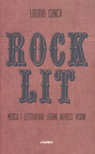 Cover of Rock Lit. Musica e letteratura: legami, intrecci, visioni