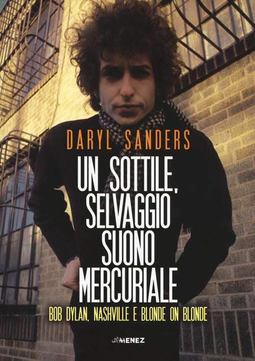 Cover of sottile selvaggio suono mercuriale. Bob Dylan, Nashville e Blonde on blonde