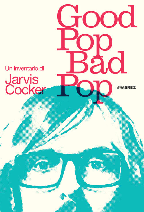 Cover of Good pop, bad pop. Un inventario di Jarvis Cocker