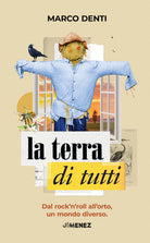 La terra di tutti. Dal rocknroll allorto, un mondo diverso