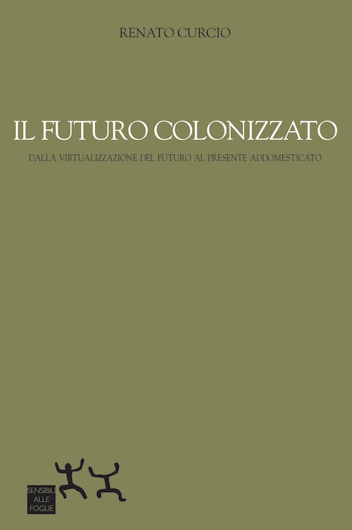 Cover of futuro colonizzato. Dalla virtualizzazione del futuro al presente addomesticato