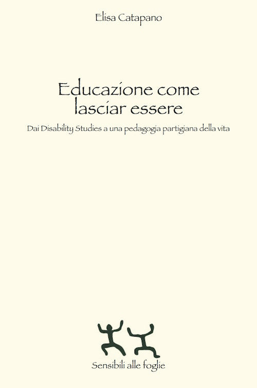 Cover of Educazione come lasciar essere. Dai Disability Studies a una pedagogia partigiana della vita