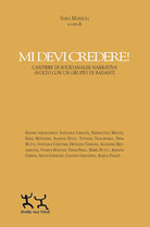 Cover of Mi devi credere! Cantiere di socioanalisi narrativa svolto con un gruppo di badanti