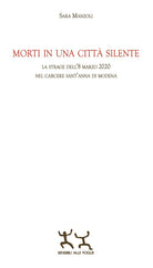 Cover of Morti in una città silente. La strage dell'8 marzo 2020 nel carcere Sant'Anna di Modena