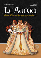 Cover of audaci. Donne d'Europa di ieri per ragazze di oggi