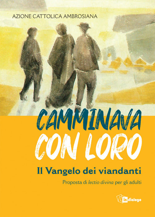 Cover of Camminava con loro. Il Vangelo dei viandanti. Proposta di «lectio divina» per gli adulti