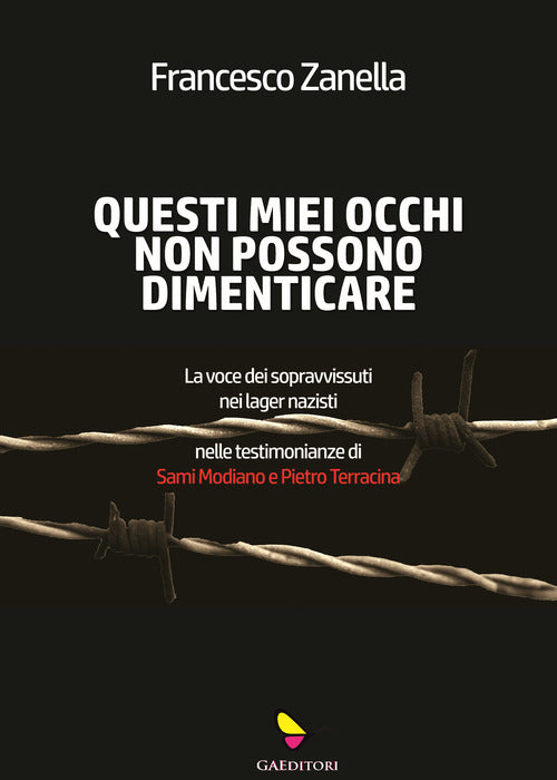 Cover of Questi miei occhi non possono dimenticare. La voce dei sopravvissuti nei lager nazisti nelle testimonianze di Sami Modiano e Pietro Terracina