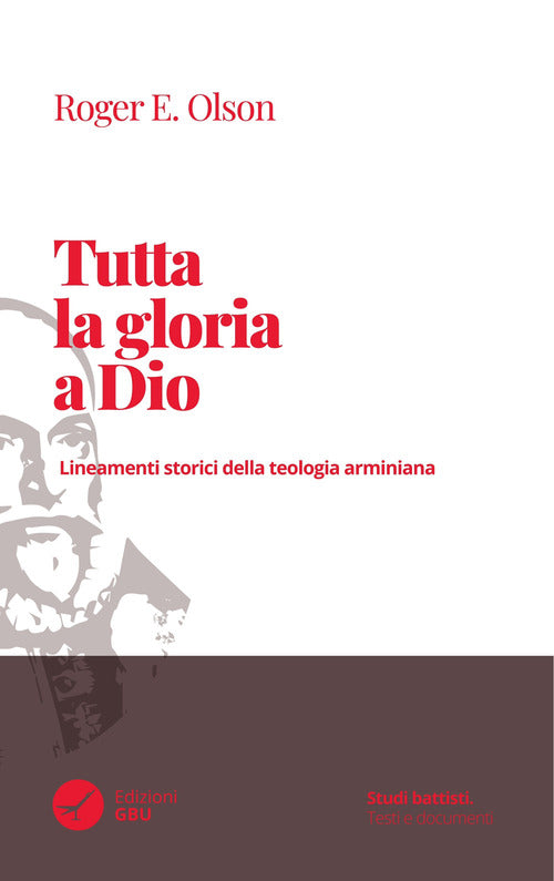 Cover of Tutta la gloria a Dio. Lineamenti storici della teologia arminiana