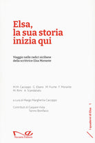 Cover of Elsa, la sua storia inizia qui. Viaggio nelle radici siciliane della scrittrice Elsa Morante