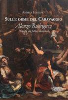 Cover of Sulle orme del Caravaggio. Alonzo Rodriguez principe dei pittori messinesi