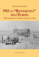 Cover of 1943: la «Reconquista» dell’Europa. Dalla Conferenza di Casablanca allo sbarco in Sicilia