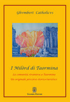 Cover of Milòrd di Taormina. La comunità straniera a Taormina. Un originale percorso storico-artistico
