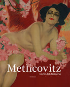 Cover of Metlicovitz. L’arte del desiderio. Manifesti di un pioniere della pubblicità