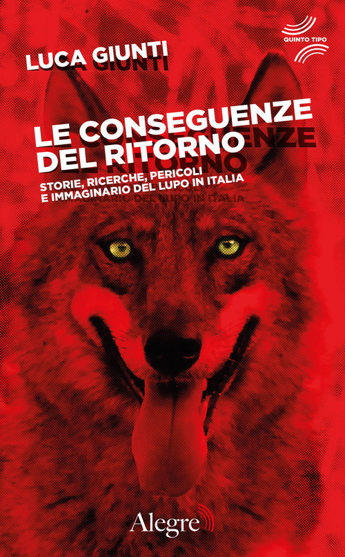 Cover of conseguenze del ritorno. Storie, ricerche, pericoli e immaginario del lupo in Italia